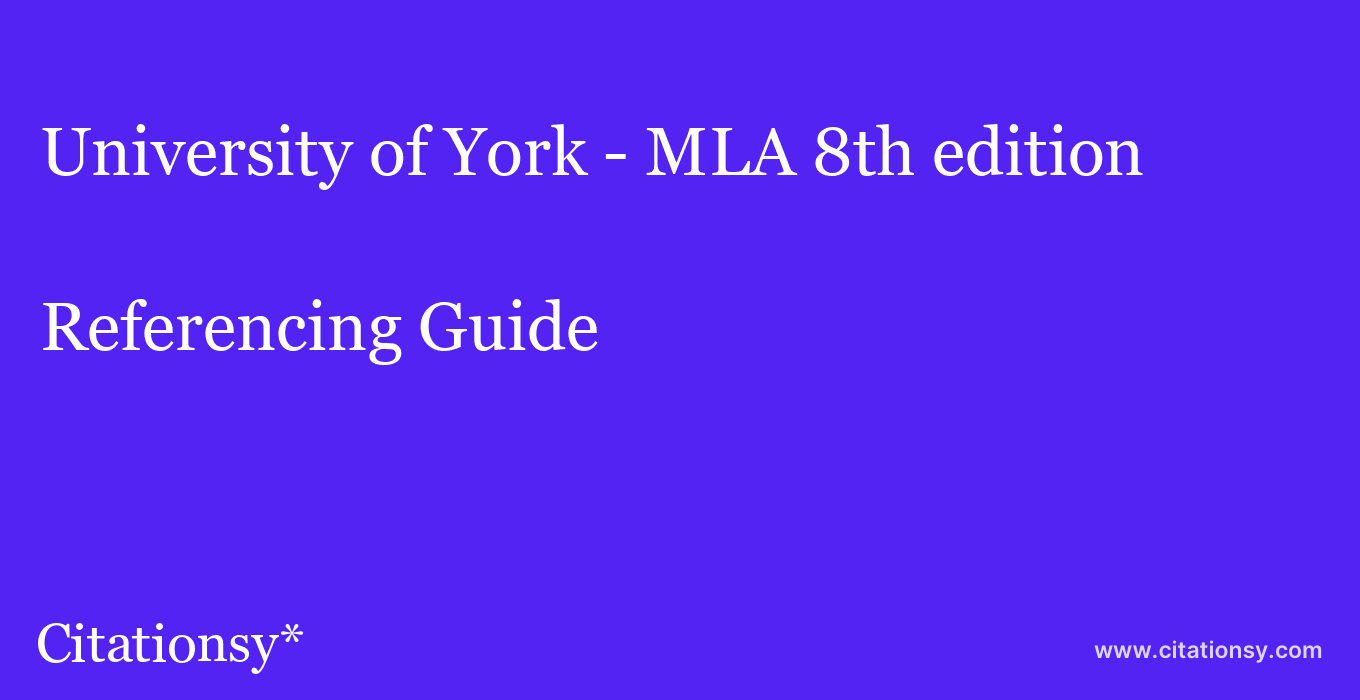 cite University of York - MLA 8th edition  — Referencing Guide